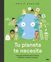 TU PLANETA TE NECESITA. UNA GU�A OPTIMISTA PARA REDUCIR, REUTILIZ