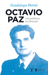 OCTAVIO PAZ: LAS PALABRAS EN LIBERTAD