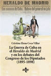 LA GUERRA DE CUBA EN EL HERALDO DE MADRID Y EN LOS DEBATES DEL CONGRESO DE LOS DIPUTADOS (1895-1898)