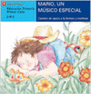 MARIO, UN M�SICO MUY ESPECIAL. CUENTOS DE APOYO A LA LECTURA. 1 CICLO
