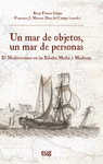 UN MAR DE OBJETOS, UN MAR DE PERSONAS EL MEDITERRNEO EN LAS EDAD