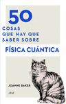 50 COSAS QUE HAY QUE SABER SOBRE FISICA CU�NTICA