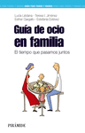 GU�A OCIO FAMILIA. EL TIEMPO QUE PASAMOS JUNTOS
