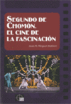 SEGUNDO DE CHOMON EL CINE DE LA FASCINACION
