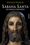 LA S�BANA SANTA. LO NUNCA CONTADO