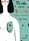 MI VIDA CON EL BICHO : SUPERAR EL CNCER DE MAMA