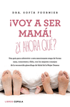 VOY A SER MAM! Y AHORA QUE?