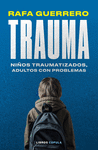 TRAUMA:NIOS TRAUMATIZADOS, ADULTOS CON PROBLEMAS