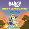 BLUEY. UN CUENTO. MI PAP ES MARAVILLOSO