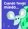 CUANDO TENGO MIEDO...