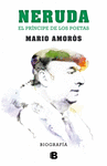 NERUDA.EL PR�NCIPE DE LOS POETAS. LA BIOGRAF�A