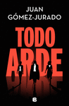 TODO ARDE.(EDICIONES B)