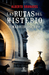 EL MADRID OSCURO. LAS RUTAS DEL MISTERIO