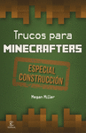 MINECRAFT. TRUCOS PARA MINECRAFTERS. CONSTRUCCIN