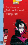 GELA SE HA VUELTO VAMPIRA