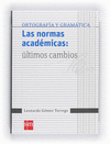 LAS NORMAS ACADEMICAS: ULTIMOS CAMBIOS ORTOGRAF�A Y GRAM�TICA