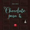 CHOCOLATE PARA TI  /A/