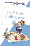 THE PRINCE'S TOOTH IS LOOSE. LECTURAS GRADUADAS EN INGL�S, NIVEL 1