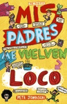 MIS PADRES ME VUELVEN LOCO.(FICCION JUVENIL)