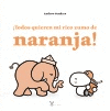 TODOS QUIEREN MI RICO ZUMO DE NARANJA!  /A/