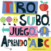 TIRO, SUBO, JUEGO...ABC  + SOLAPAS