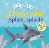 POP-UP. DNDE EST SPLISH, SPLASH!