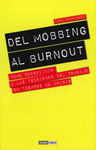 DEL MOBBING AL BURNOUT.SOBREVIVIR A LAS TENSIONES TRABAJO TIEMPOS CRIS