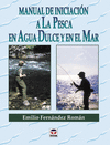 MANUAL DE INICIACION A LA PESCA EN AGUA DULCE Y EN EL MAR