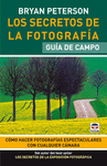 LOS SECRETOS DE LA FOTOGRAFIA. GUIA DE CAMPO