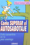 COMO SUPERAR EL AUTOSABOTAJE. EVITA CONVERTIRTE EN TU PEOR ENEMIGA