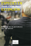 ESPECIES EN EXTINCION. MEMORIAS DE UN PERIODISTA QUE FU� EDITOR