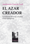 EL AZAR CREADOR. LA EVOLUCI�N DE LA VIDA COMPLEJA Y DE LA INTELIGENCIA