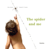 THE SPIDER AND ME  /A/