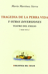 TRAGEDIA DE LA PERRA VIDA  Y OTRAS DIVERSIDADES.TEATRO DEL EXILIO 1939
