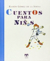 CUENTOS PARA NIOS (RAMN GMEZ DE LA SERNA)