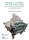MUJER Y GUERRA EN LOS BALCANES : KOSOVO ENTRE LOS DERECHOS PERDIDOS Y LA IDENTIDAD PENDIENTE