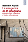 LA VENGANZA DE LA GEOGRAFIA. CMO MAPAS CONDICIONAN DESTINO NACIONES