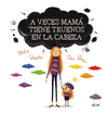 A VECES MAMA TIENE TRUENOS EN LA CABEZA  /A/