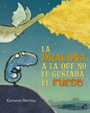 LA DRAGONA A LA QUE NO LE GUSTABA EL FUEGO  /A/