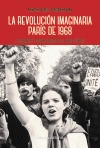 LA REVOLUCI�N IMAGINARIA PAR�S 1968