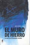 EL MURO DE HIERRO. ISRAEL Y EL MUNDO �RABE