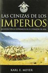 LAS CENIZAS DE LOS IMPERIOS. LA LUCHA POR EL CORAZ�N DE ASIA �R�
