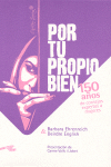 POR TU PROPIO BIEN. 150 AOS DE CONSEJOS EXPERTOS A MUJERES