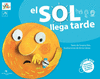 EL SOL LLEGA TARDE /A/
