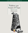 PALABRAS QUE ACEPTA EL FUEGO/CORDELIA/