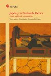 JAPON Y LA PENINSULA IBERICA. CINCO SIGLOS DE ENCUENTROS