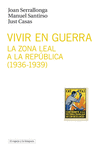 VIVIR EN GUERRA. LA ZONA LEAL A LA REP�BLICA 1936-1939