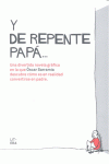 Y DE REPENTE PAPA...