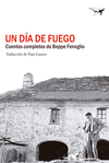 UN D�A DE FUEGO. CUNETOS COMPLETOS DE BEPPE FENOGLIO