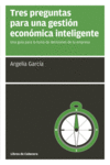 TRES PREGUNTAS PARA UNA GESTI�N ECON�MICA INTELIGENTE